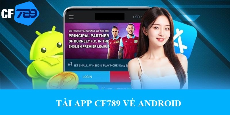 Các bước cài đặt ứng dụng CF789 về máy Android